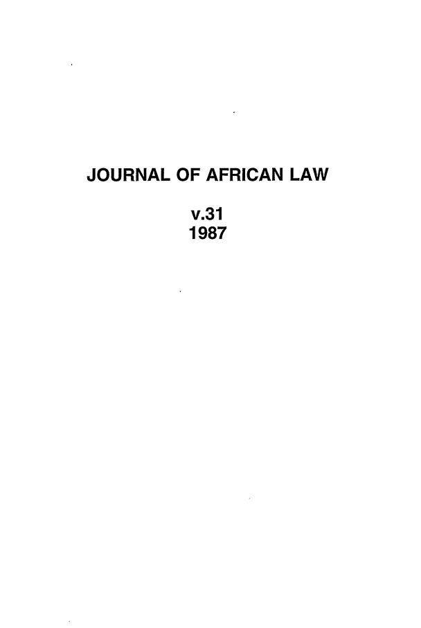 handle is hein.journals/jaflaw31 and id is 1 raw text is: JOURNAL OF AFRICAN LAWv.311987