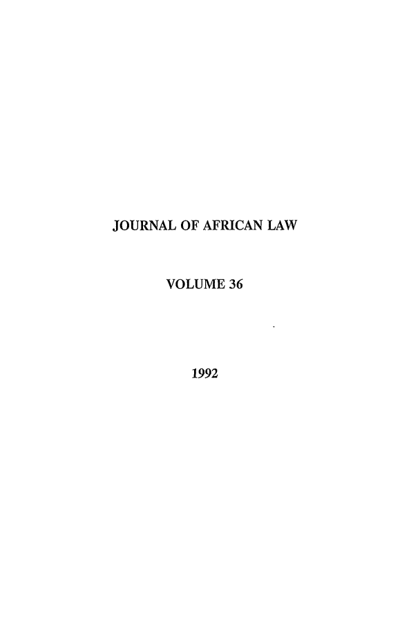 handle is hein.journals/jaflaw36 and id is 1 raw text is: JOURNAL OF AFRICAN LAWVOLUME 361992