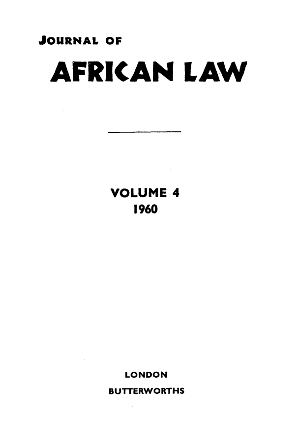 handle is hein.journals/jaflaw4 and id is 1 raw text is: JOURNAL OFAFRICAN LAWVOLUME 41960LONDONBUTTERWORTHS