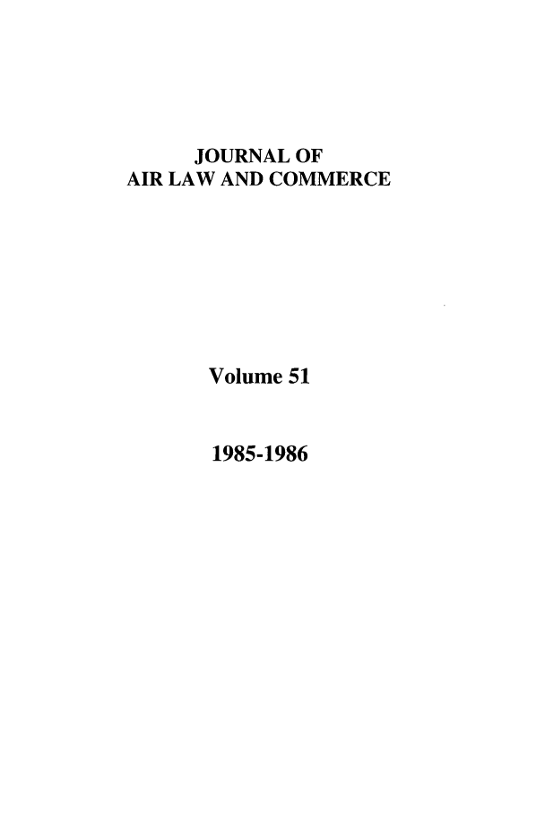 handle is hein.journals/jalc51 and id is 1 raw text is: JOURNAL OFAIR LAW AND COMMERCEVolume 511985-1986