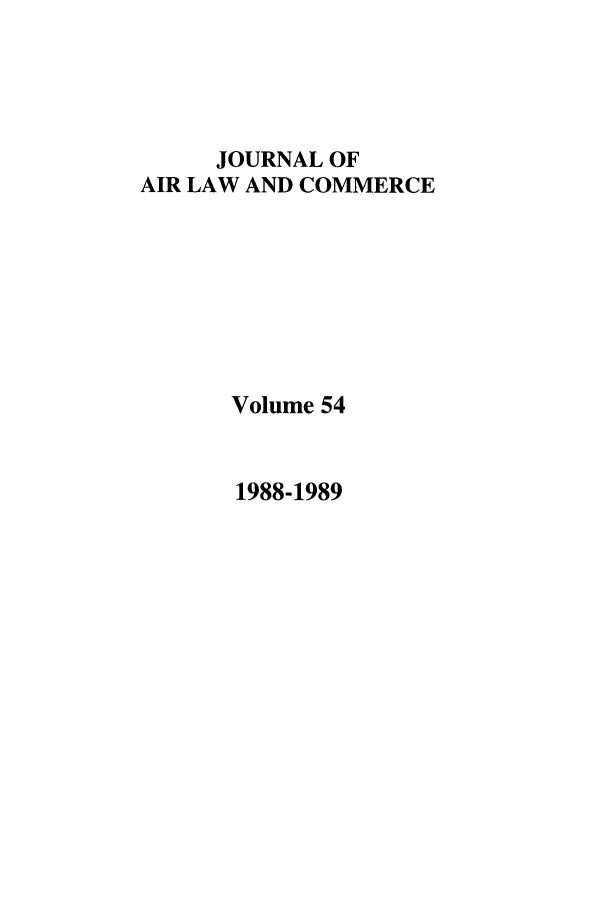 handle is hein.journals/jalc54 and id is 1 raw text is: JOURNAL OFAIR LAW AND COMMERCEVolume 541988-1989