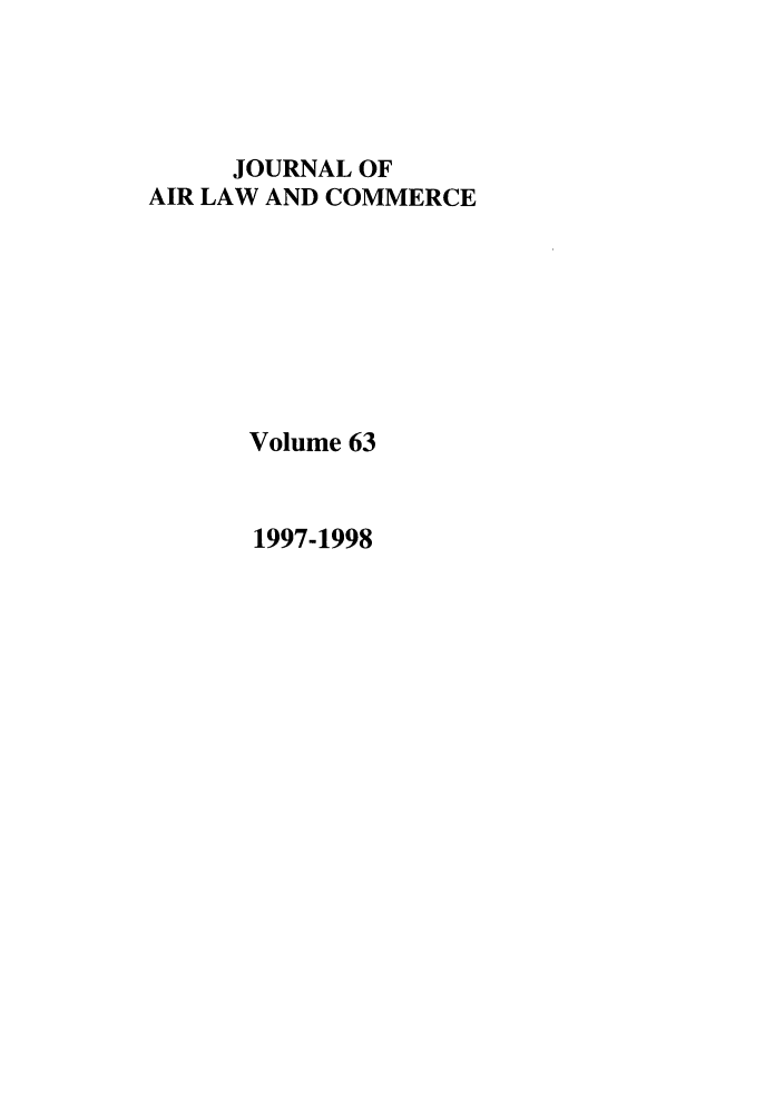 handle is hein.journals/jalc63 and id is 1 raw text is: JOURNAL OFAIR LAW AND COMMERCEVolume 631997-1998