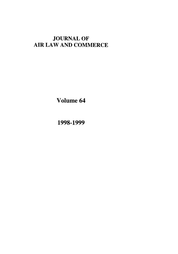 handle is hein.journals/jalc64 and id is 1 raw text is: JOURNAL OFAIR LAW AND COMMERCEVolume 641998-1999