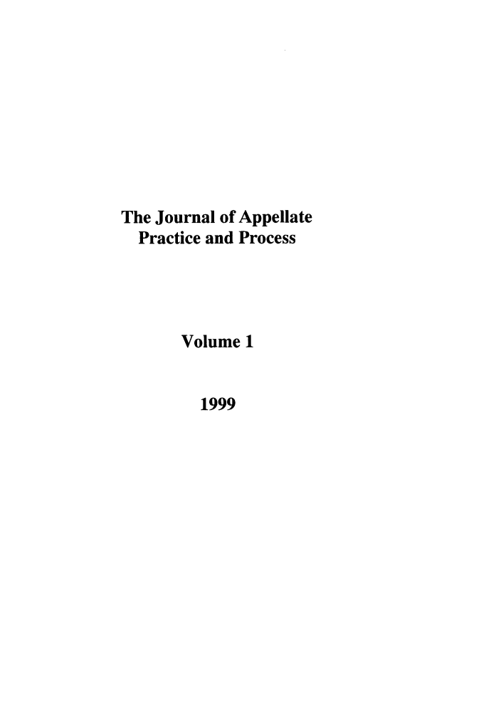handle is hein.journals/jappp1 and id is 1 raw text is: The Journal of AppellatePractice and ProcessVolume 11999