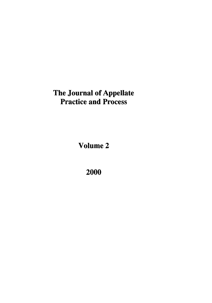handle is hein.journals/jappp2 and id is 1 raw text is: The Journal of AppellatePractice and ProcessVolume 22000