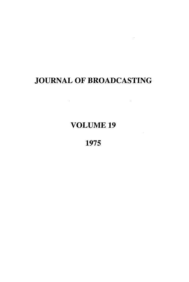 handle is hein.journals/jbem19 and id is 1 raw text is: JOURNAL OF BROADCASTINGVOLUME 191975