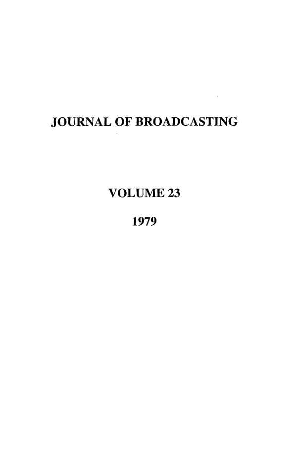 handle is hein.journals/jbem23 and id is 1 raw text is: JOURNAL OF BROADCASTINGVOLUME 231979