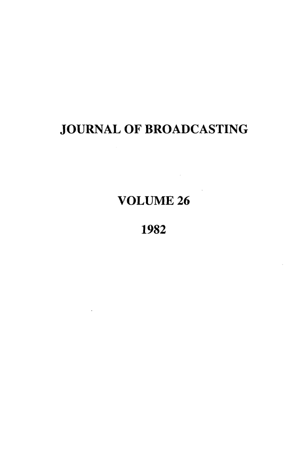 handle is hein.journals/jbem26 and id is 1 raw text is: JOURNAL OF BROADCASTINGVOLUME 261982