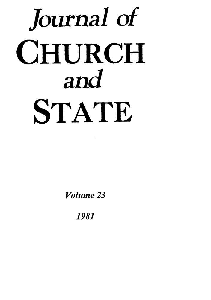 handle is hein.journals/jchs23 and id is 1 raw text is: Journal ofCHURCHandSTATEVolume 231981
