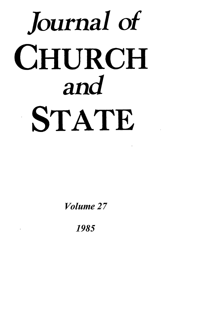 handle is hein.journals/jchs27 and id is 1 raw text is: Journal ofCHURCHandSTATEVolume 271985