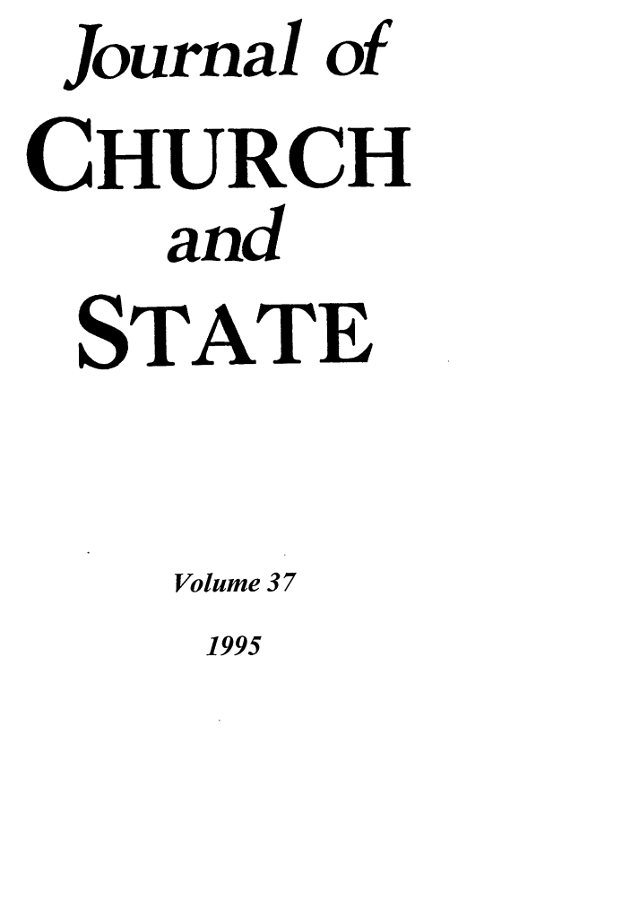 handle is hein.journals/jchs37 and id is 1 raw text is: Journal ofCHURCHandSTATEVolume 371995