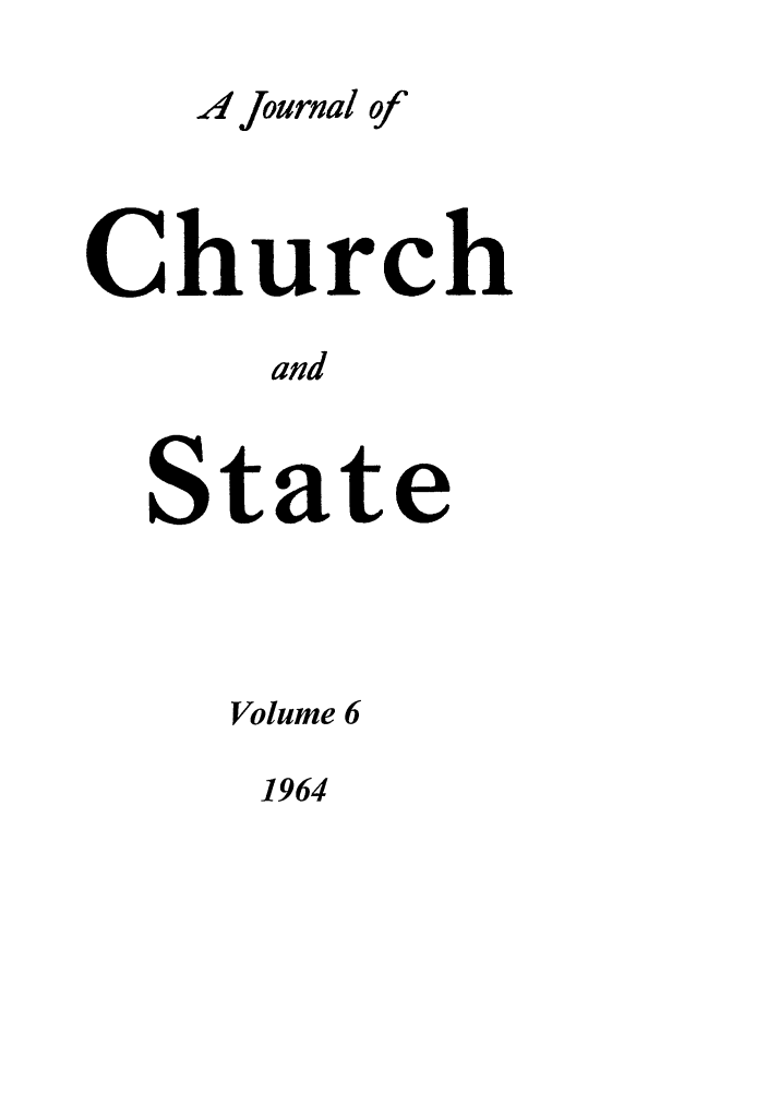 handle is hein.journals/jchs6 and id is 1 raw text is: ,4 Journal ofChurchandStateVolume 61964
