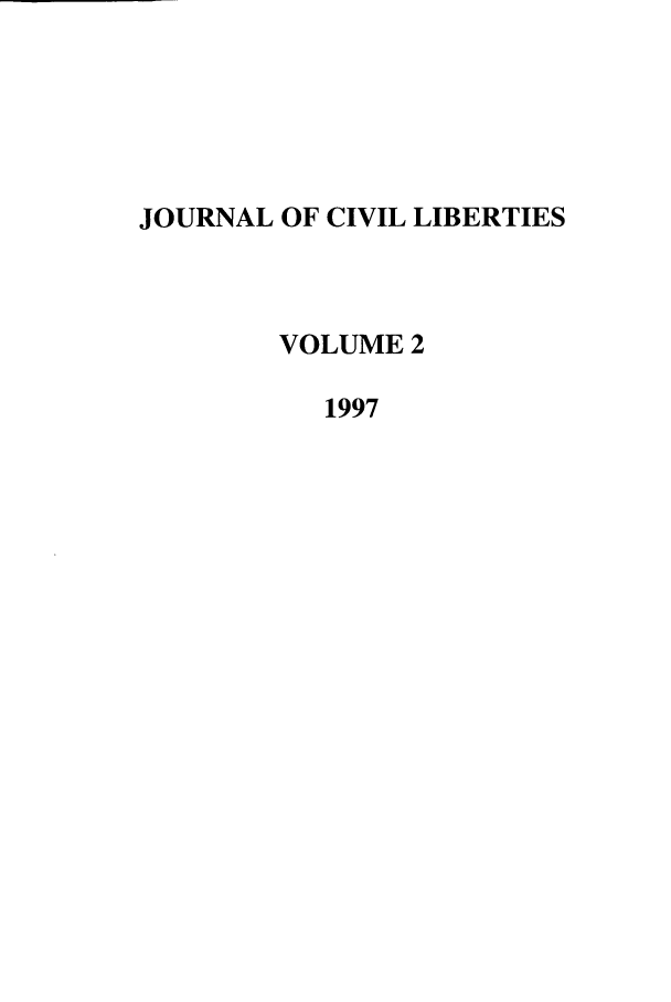 handle is hein.journals/jcivl2 and id is 1 raw text is: JOURNAL OF CIVIL LIBERTIESVOLUME 21997