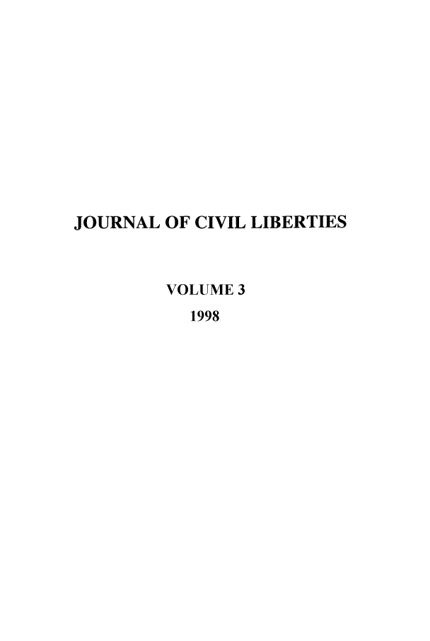 handle is hein.journals/jcivl3 and id is 1 raw text is: JOURNAL OF CIVIL LIBERTIESVOLUME 31998
