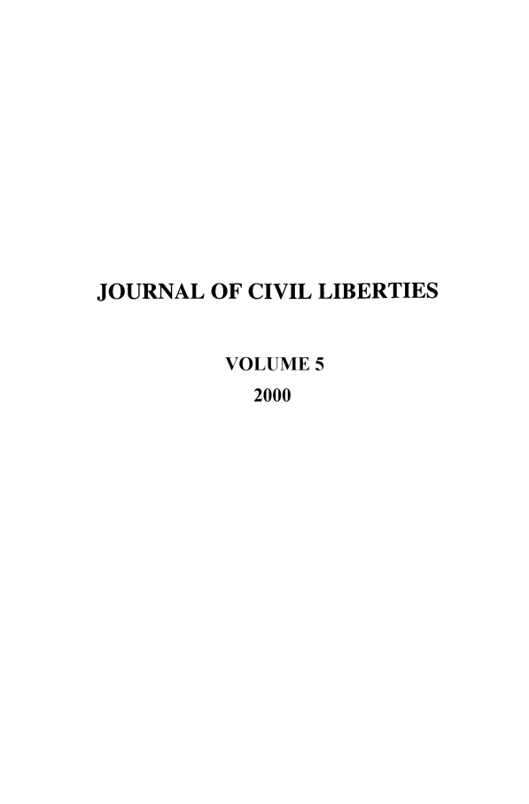 handle is hein.journals/jcivl5 and id is 1 raw text is: JOURNAL OF CIVIL LIBERTIESVOLUME 52000