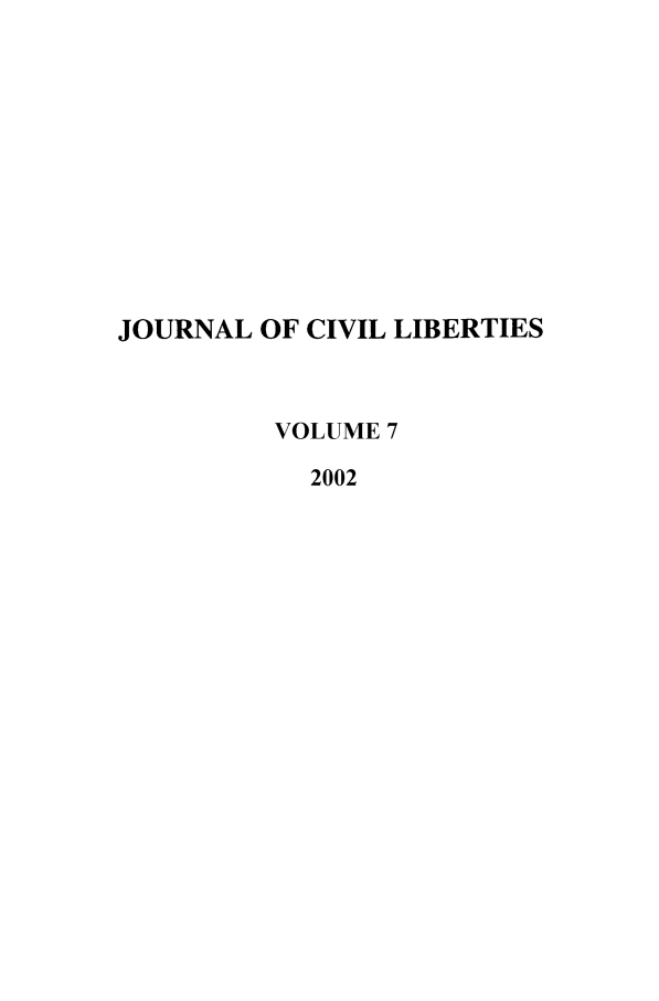 handle is hein.journals/jcivl7 and id is 1 raw text is: JOURNAL OF CIVIL LIBERTIESVOLUME 72002