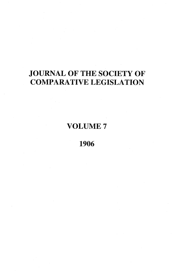handle is hein.journals/jclilcs9007 and id is 1 raw text is: JOURNAL OF THE SOCIETY OFCOMPARATIVE LEGISLATIONVOLUME 71906