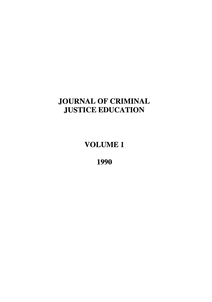 handle is hein.journals/jcrimjed1 and id is 1 raw text is: JOURNAL OF CRIMINALJUSTICE EDUCATIONVOLUME 11990
