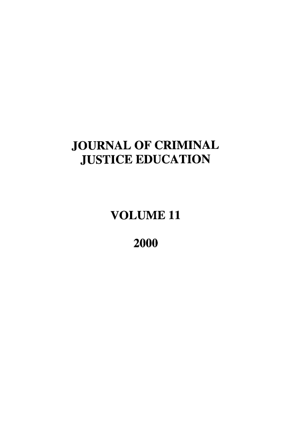 handle is hein.journals/jcrimjed11 and id is 1 raw text is: JOURNAL OF CRIMINALJUSTICE EDUCATIONVOLUME 112000