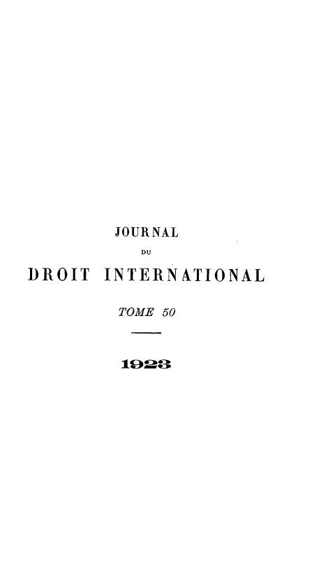 handle is hein.journals/jdrointl50 and id is 1 raw text is: 















        JOURNAL
          DU

DROIT INTERN ATIONAL

        TOME 50



        1U*8


