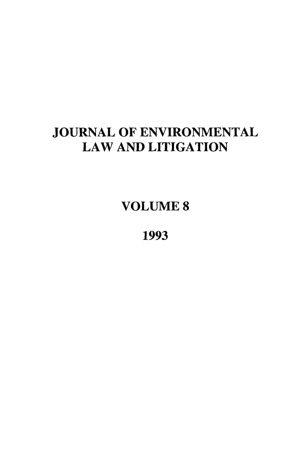 handle is hein.journals/jenvll8 and id is 1 raw text is: JOURNAL OF ENVIRONMENTAL
LAW AND LITIGATION
VOLUME 8
1993


