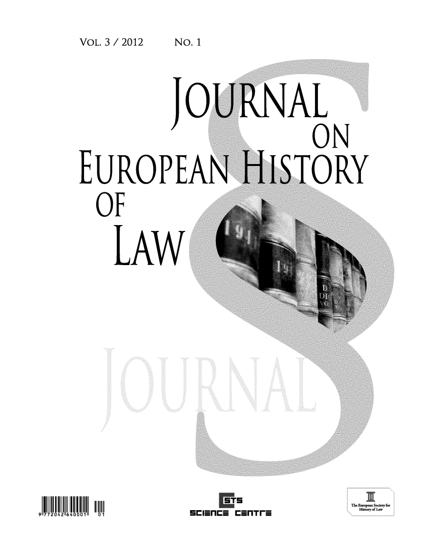 handle is hein.journals/jeuhisl3 and id is 1 raw text is: VOL. 3 / 2012


Jo'


EUROPEAN
  OF
    LAW'


9 772042 640001  01


RNAL
        ON
HISTORY


The Eutopea Society for
Hisoroy of Lw


STS


No. 1


