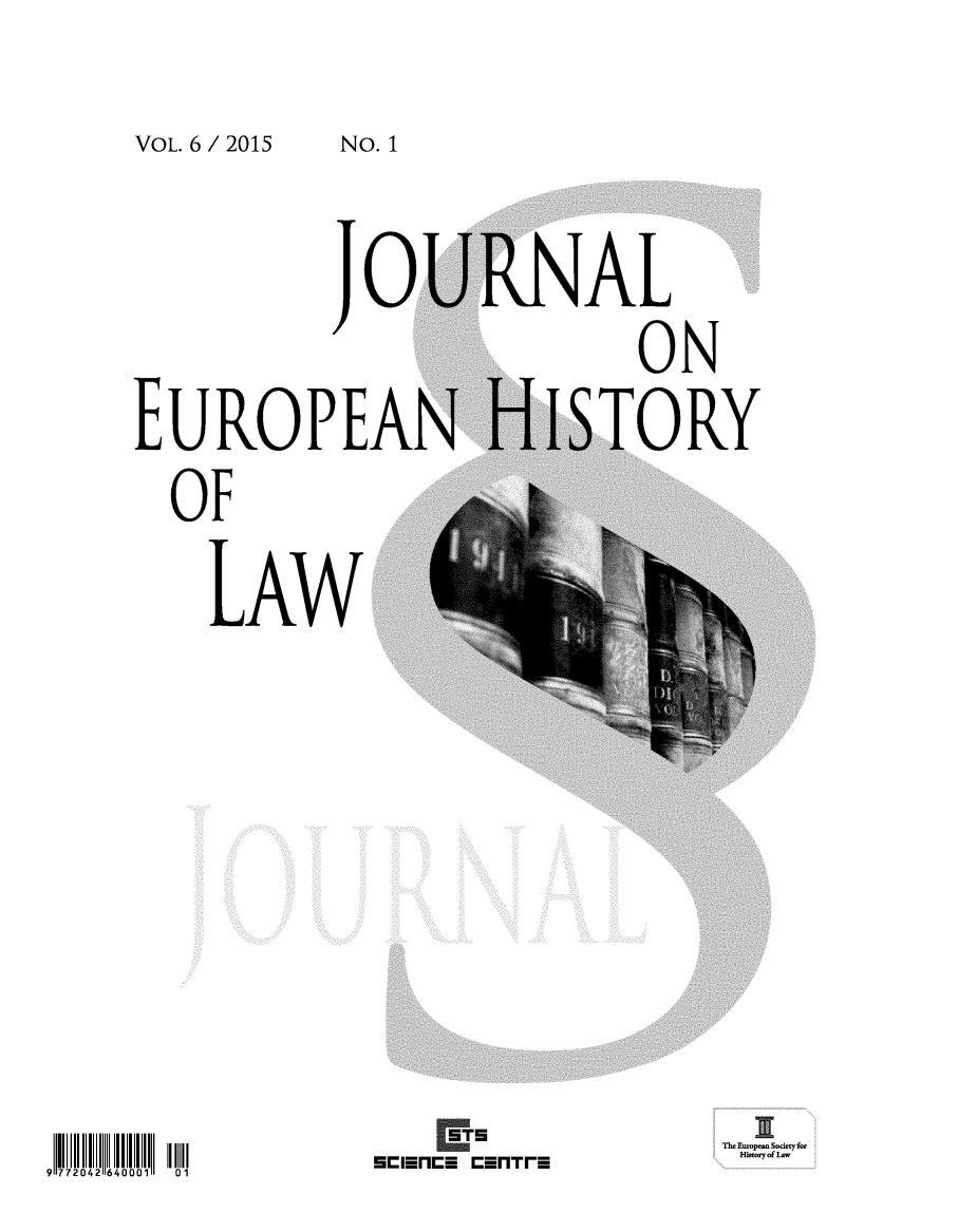 handle is hein.journals/jeuhisl6 and id is 1 raw text is: 
VOL. 6 / 2015


jot


EUROPEAN
  OF

    LAW6


RNAL


ISTORY


The Eurpa Society for
HimryofLw


*~flSTSfTF


9 772042 640001  01


No. 1


