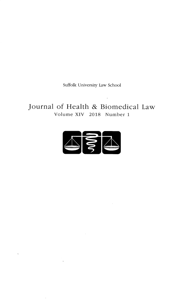 handle is hein.journals/jhbio14 and id is 1 raw text is:             Suffolk University Law SchoolJournal   of Health  &  Biomedical Law         Volume XIV 2018  Number 1I