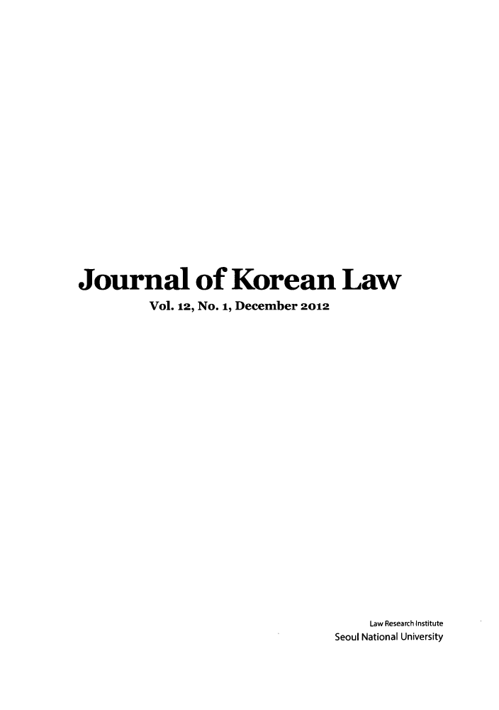 handle is hein.journals/jkorl12 and id is 1 raw text is: ï»¿Journal of Korean LawVol. 12, No. 1, December 2012Law Research InstituteSeoul National University