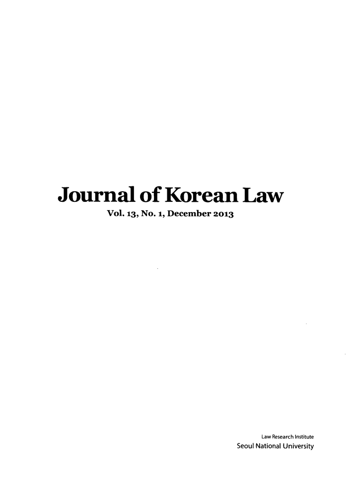 handle is hein.journals/jkorl13 and id is 1 raw text is: Journal of Korean LawVol. 13, No. 1, December 2013Law Research InstituteSeoul National University