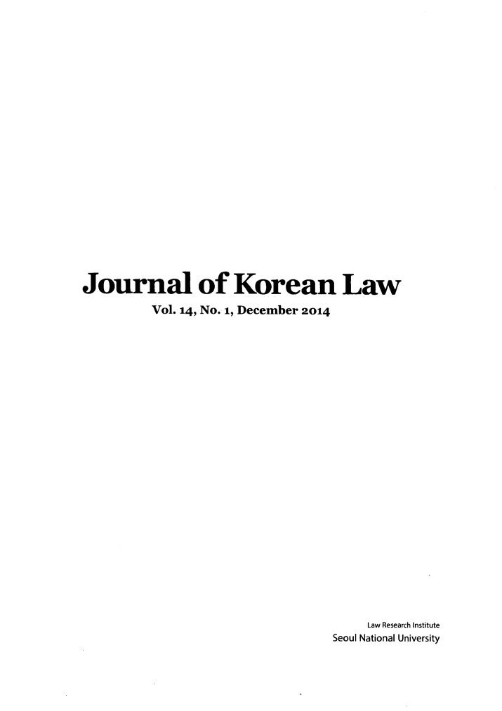 handle is hein.journals/jkorl14 and id is 1 raw text is: Journal of Korean Law         Vol. 14, No. 1, December 2014                                      Law Research Institute                                 Seoul National University