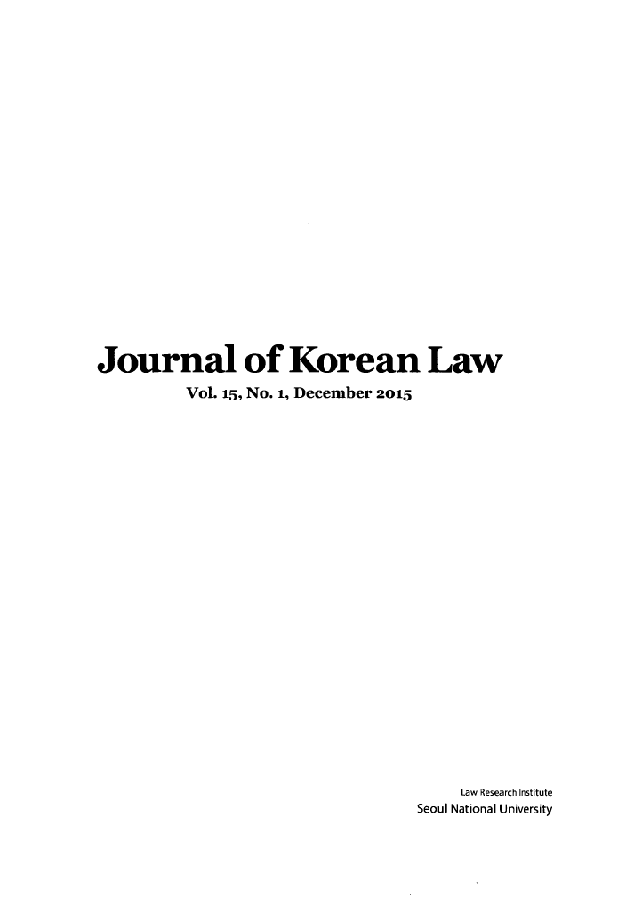 handle is hein.journals/jkorl15 and id is 1 raw text is: Journal of Korean Law         Vol. 15, No. 1, December 2015                                      Law Research Institute                                 Seoul National University