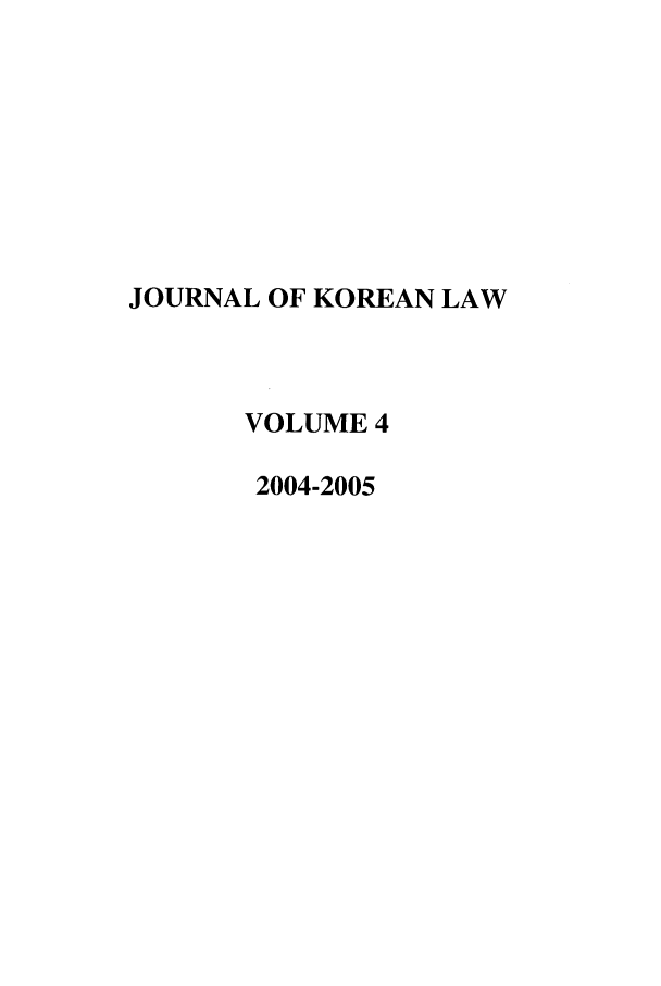 handle is hein.journals/jkorl4 and id is 1 raw text is: JOURNAL OF KOREAN LAWVOLUME 42004-2005