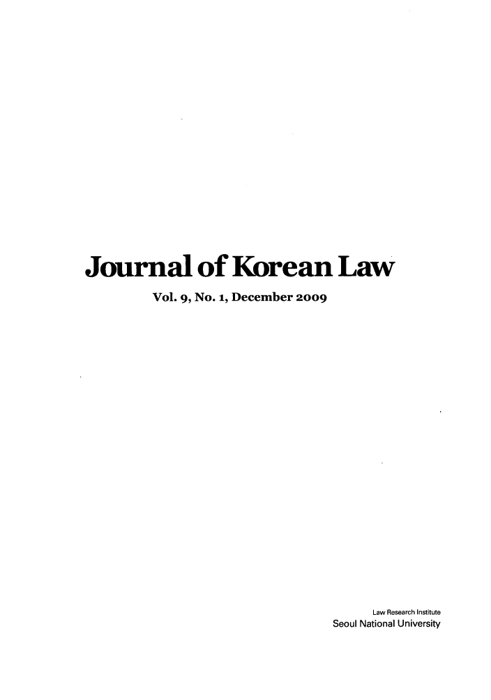 handle is hein.journals/jkorl9 and id is 1 raw text is: Journal of Korean LawVol. 9, No. 1, December 2009Law Research InstituteSeoul National University