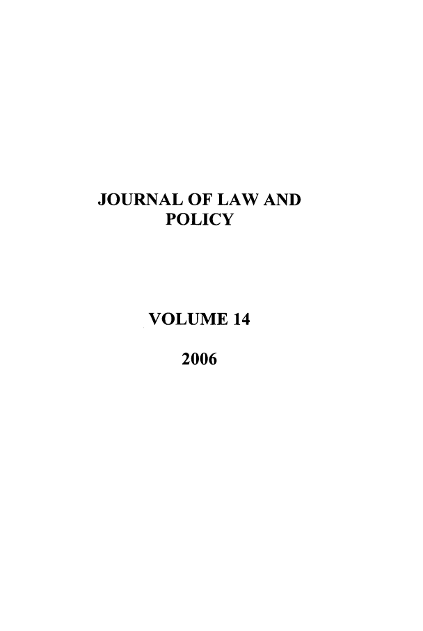 handle is hein.journals/jlawp14 and id is 1 raw text is: JOURNAL OF LAW ANDPOLICYVOLUME 142006