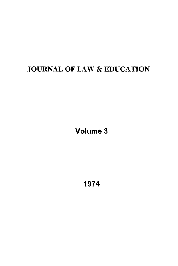 handle is hein.journals/jle3 and id is 1 raw text is: JOURNAL OF LAW & EDUCATION

Volume 3

1974


