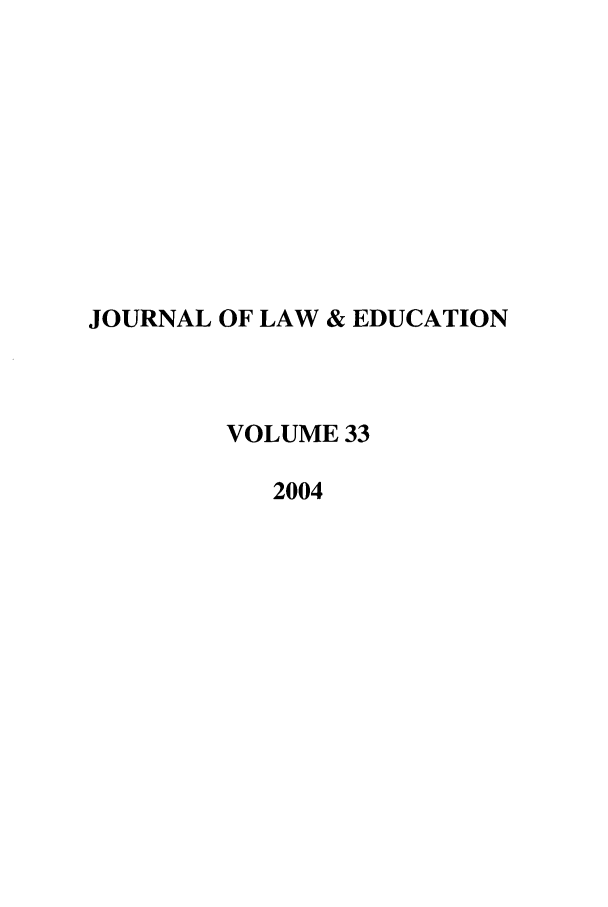 handle is hein.journals/jle33 and id is 1 raw text is: JOURNAL OF LAW & EDUCATION
VOLUME 33
2004


