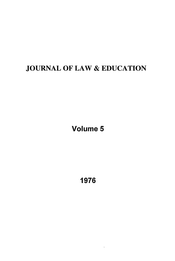 handle is hein.journals/jle5 and id is 1 raw text is: JOURNAL OF LAW & EDUCATION

Volume 5

1976



