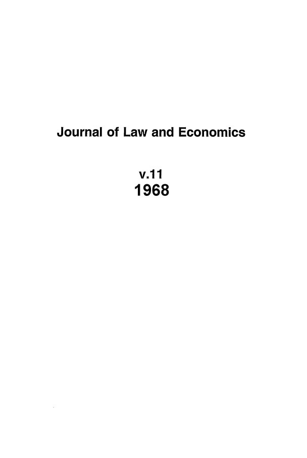 handle is hein.journals/jlecono11 and id is 1 raw text is: Journal of Law and Economics
v.l1
1968



