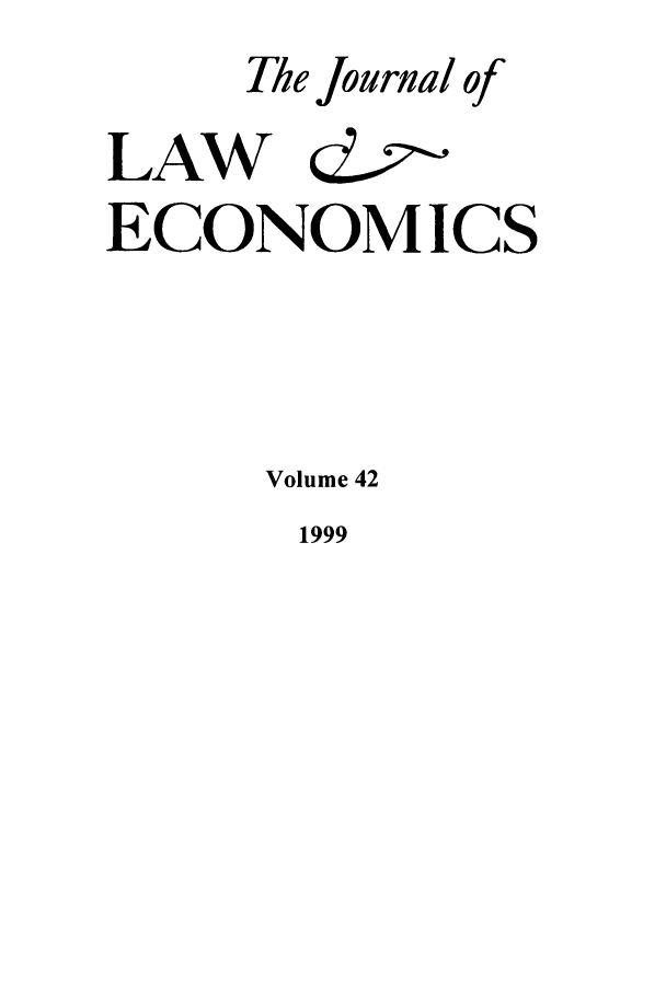 handle is hein.journals/jlecono42 and id is 1 raw text is: The Journal of
LAW &.
ECONOMICS
Volume 42
1999


