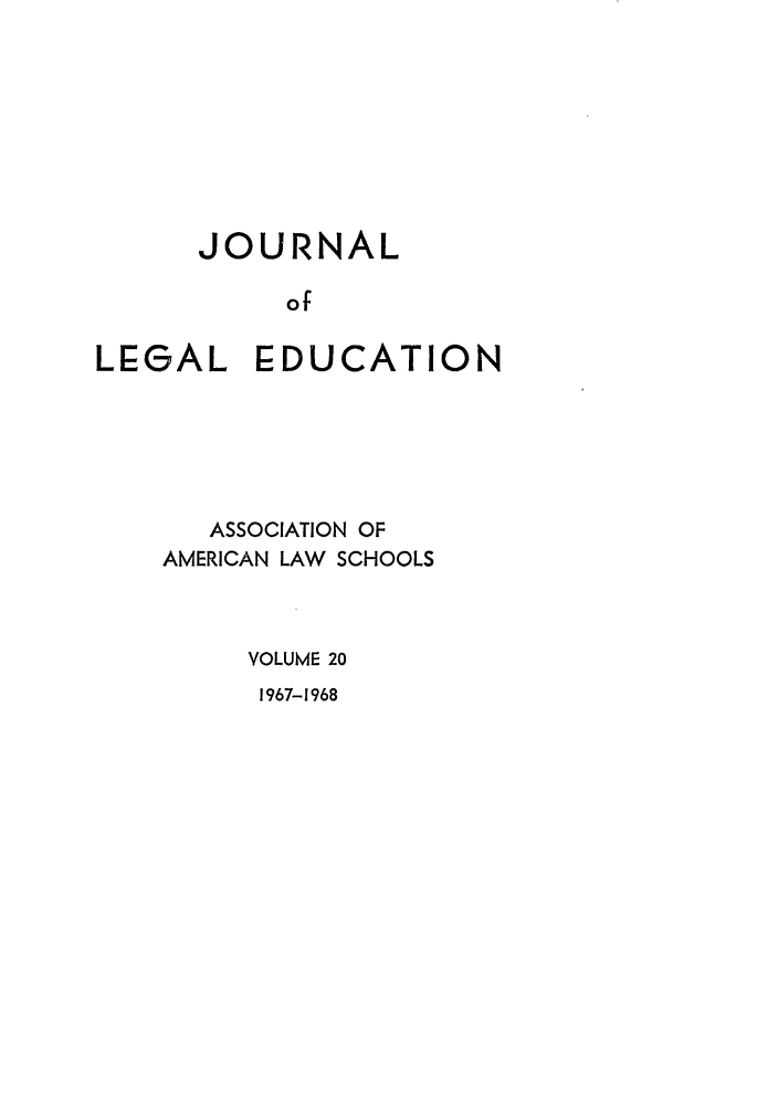 handle is hein.journals/jled20 and id is 1 raw text is: JOURNALofLEGAL EDUCATIONASSOCIATION OFAMERICAN LAW SCHOOLSVOLUME 201967-1968