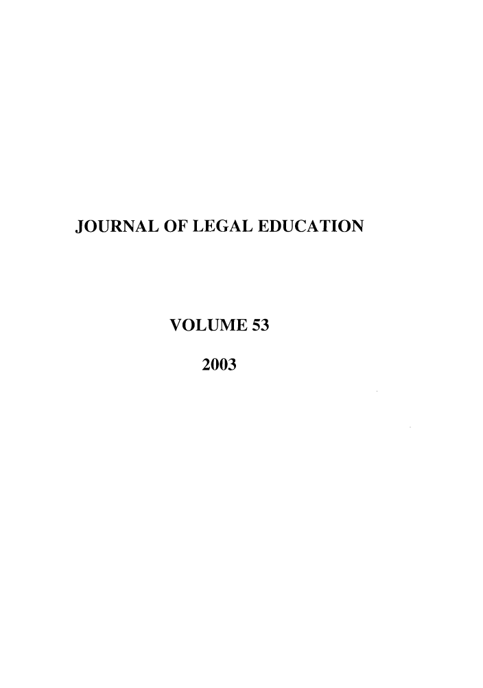 handle is hein.journals/jled53 and id is 1 raw text is: JOURNAL OF LEGAL EDUCATIONVOLUME 532003