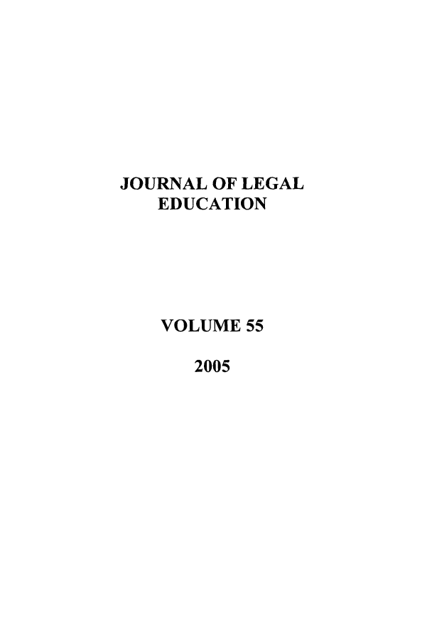 handle is hein.journals/jled55 and id is 1 raw text is: JOURNAL OF LEGALEDUCATIONVOLUME 552005