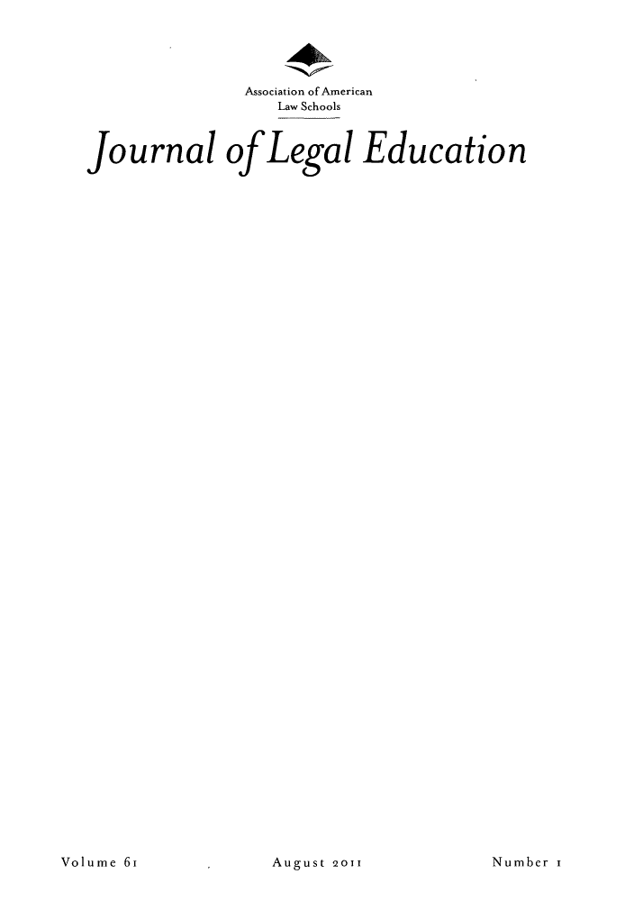 handle is hein.journals/jled61 and id is 1 raw text is: Association of AmericanLaw SchoolsJournal ofLegal EducationAugust 2oi1Volume 61Number i