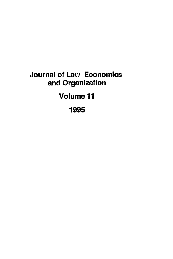 handle is hein.journals/jleo11 and id is 1 raw text is: Journal of Law Economics
and Organization
Volume 11
1995


