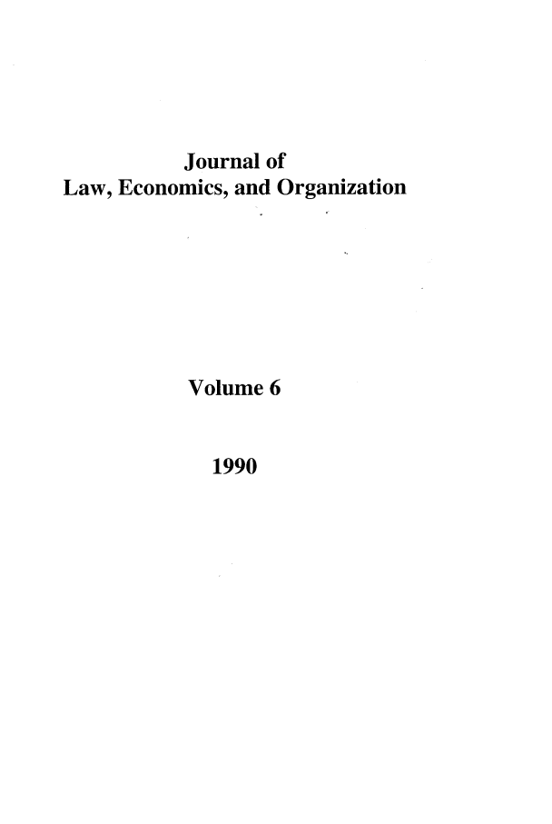 handle is hein.journals/jleo6 and id is 1 raw text is: Journal of
Law, Economics, and Organization
Volume 6

1990


