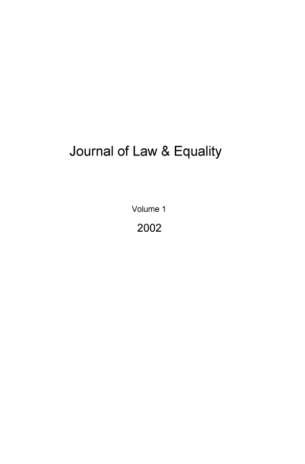 handle is hein.journals/jleq1 and id is 1 raw text is: Journal of Law & Equality
Volume 1
2002


