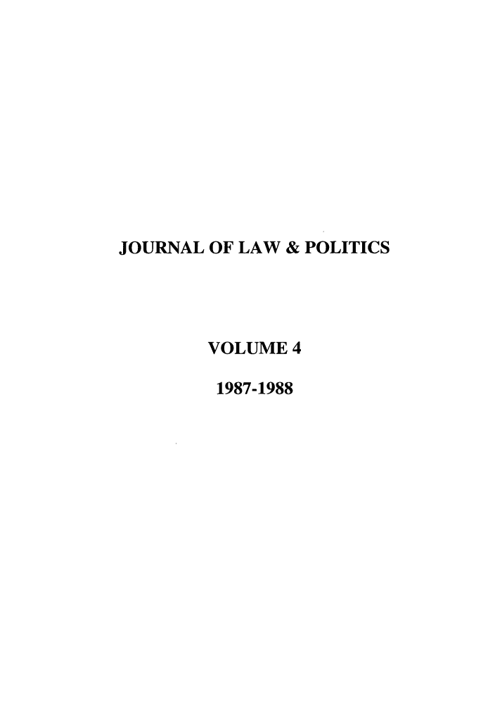 handle is hein.journals/jlp4 and id is 1 raw text is: JOURNAL OF LAW & POLITICSVOLUME 41987-1988