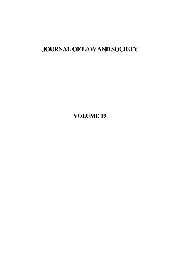 handle is hein.journals/jlsocty19 and id is 1 raw text is: JOURNAL OF LAW AND SOCIETY
VOLUME 19


