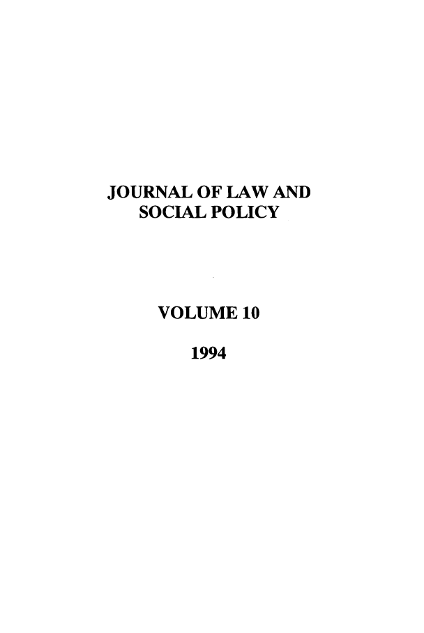 handle is hein.journals/jlsp10 and id is 1 raw text is: JOURNAL OF LAW ANDSOCIAL POLICYVOLUME 101994